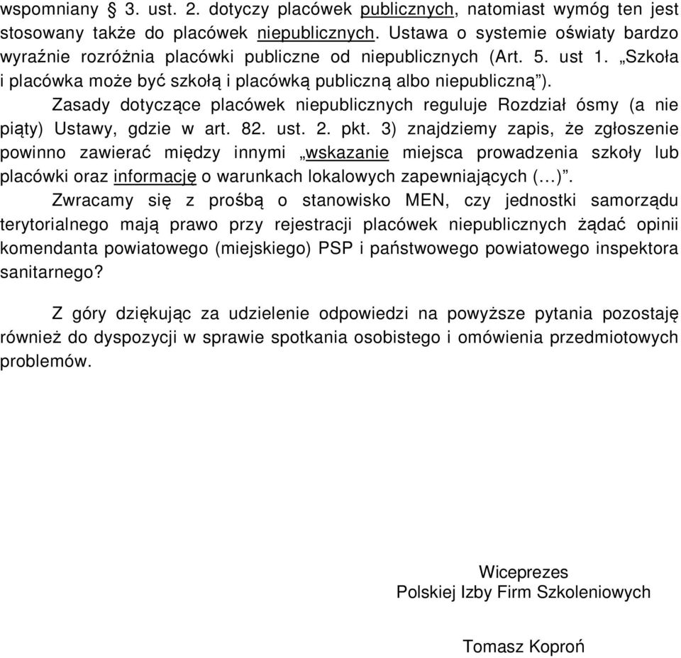 Zasady dotyczące placówek niepublicznych reguluje Rozdział ósmy (a nie piąty) Ustawy, gdzie w art. 82. ust. 2. pkt.