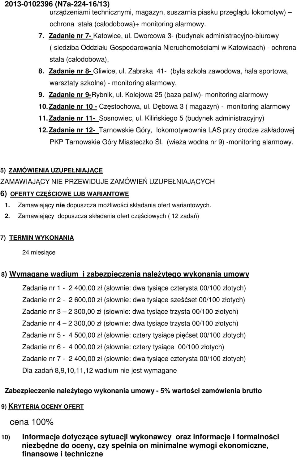 Zabrska 41- (była szkoła zawodowa, hala sportowa, warsztaty szkolne) - monitoring alarmowy, 9. Zadanie nr 9-Rybnik, ul. Kolejowa 25 (baza paliw)- monitoring alarmowy 10.