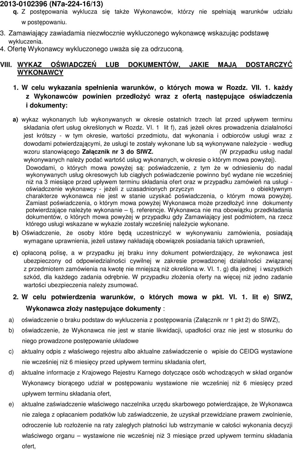 W celu wykazania spełnienia warunków, o których mowa w Rozdz. VII. 1.