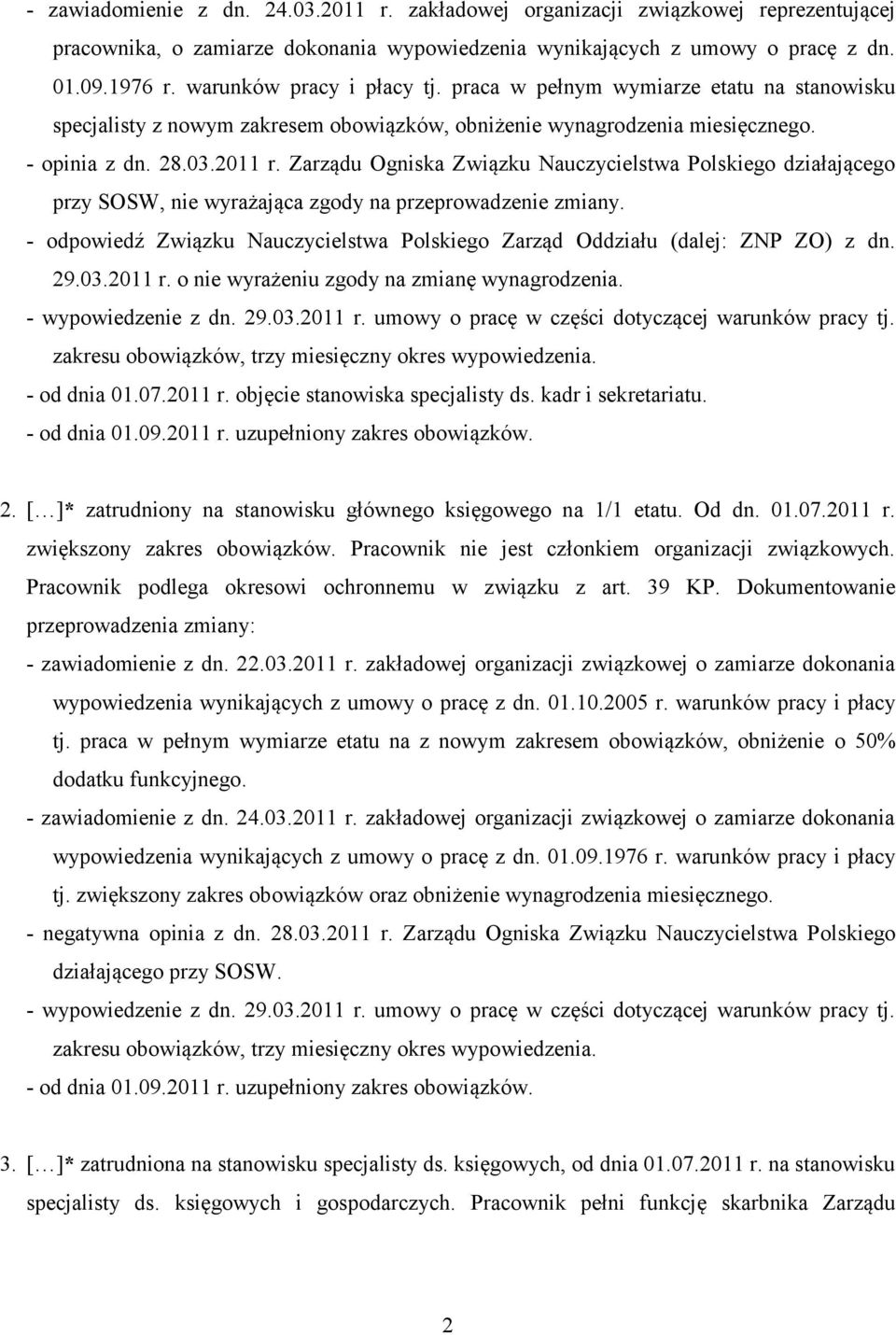 przy SOSW, nie wyrażająca zgody na przeprowadzenie zmiany. - odpowiedź Związku Nauczycielstwa Polskiego Zarząd Oddziału (dalej: ZNP ZO) z dn. 29.03.2011 r.