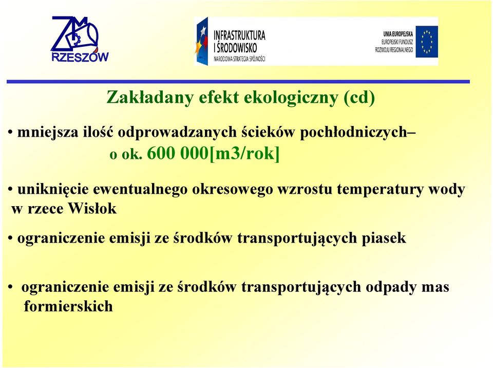 600 000[m3/rok] uniknięcie ewentualnego okresowego wzrostu temperatury wody w