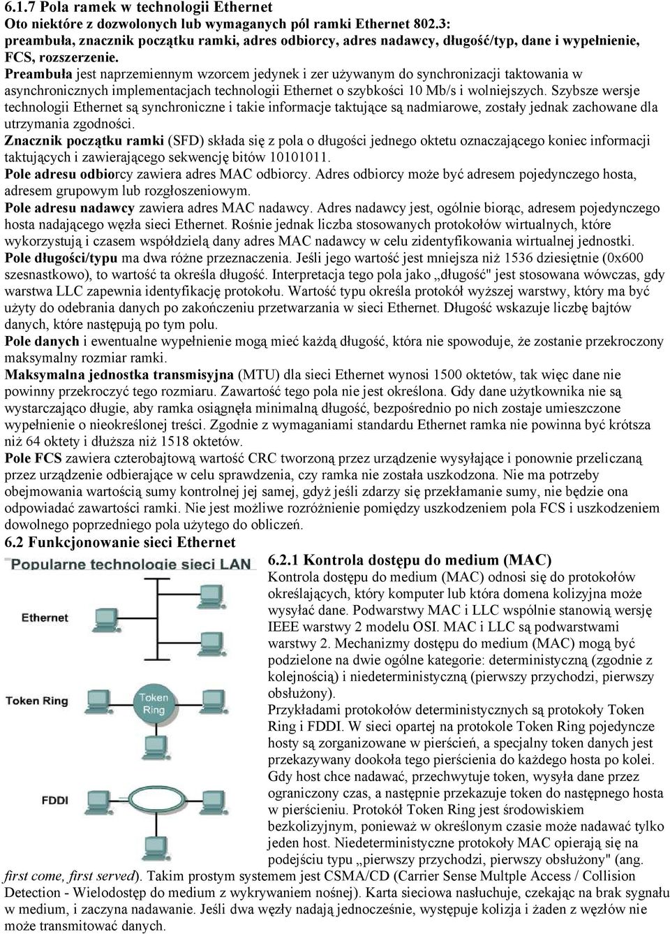 Preambuła jest naprzemiennym wzorcem jedynek i zer używanym do synchronizacji taktowania w asynchronicznych implementacjach technologii Ethernet o szybkości 10 Mb/s i wolniejszych.