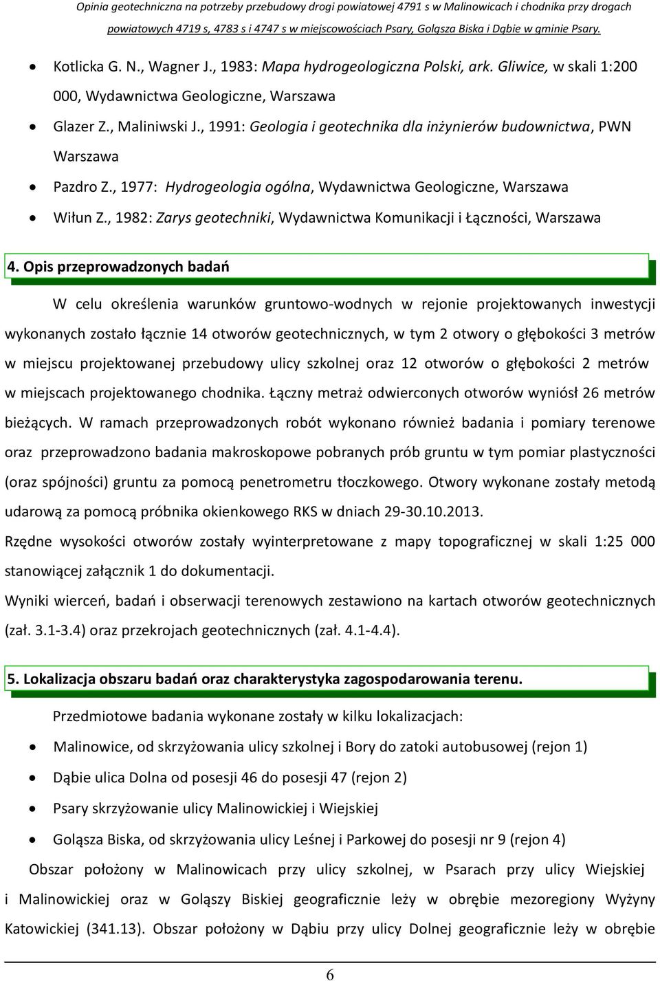 , 1982: Zarys geotechniki, Wydawnictwa Komunikacji i Łączności, Warszawa 4.