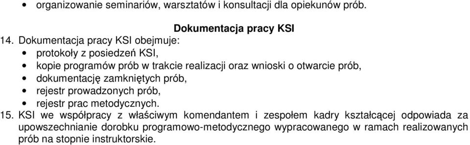 prób, dokumentację zamkniętych prób, rejestr prowadzonych prób, rejestr prac metodycznych. 15.