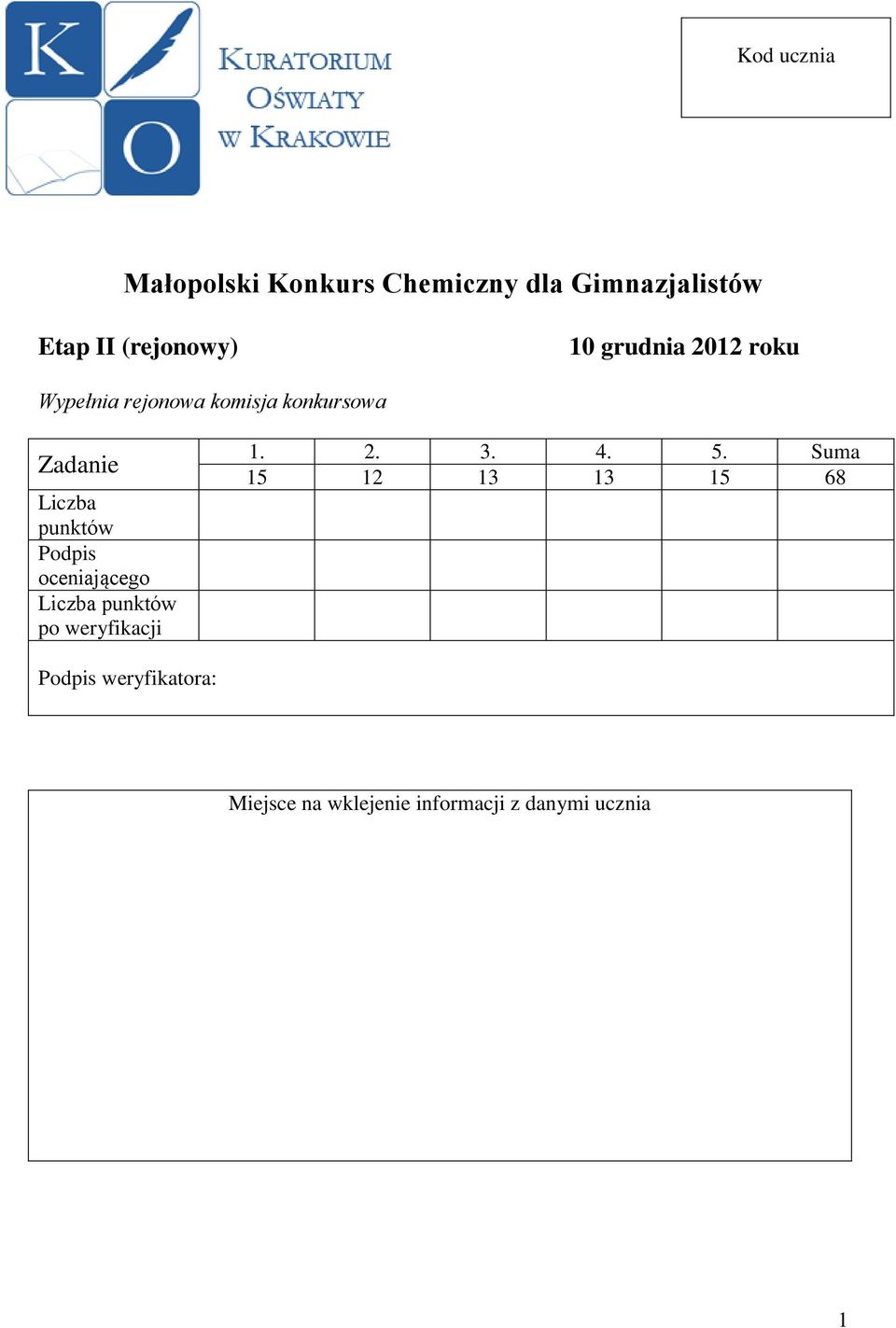 punktów Podpis oceniającego Liczba punktów po weryfikacji 1. 2. 3. 4. 5.