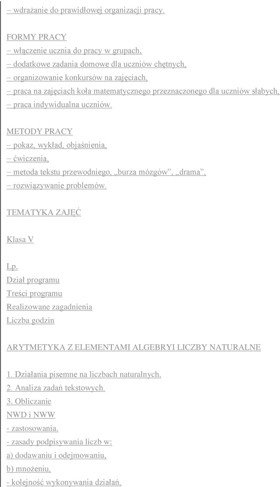 uczniów słabych, praca indywidualna uczniów. METODY PRACY pokaz, wykład, objaśnienia, ćwiczenia, metoda tekstu przewodniego, burza mózgów, drama, rozwiązywanie problemów.