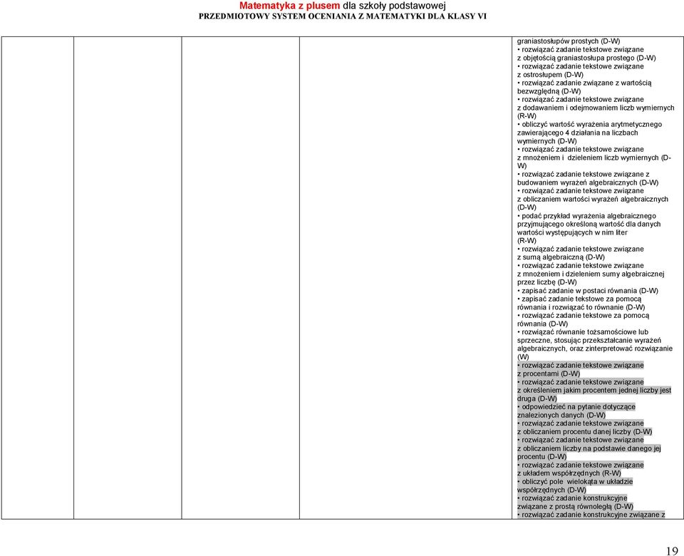 algebraicznego przyjmującego określoną wartość dla danych wartości występujących w nim liter (R- z sumą algebraiczną z mnożeniem i dzieleniem sumy algebraicznej przez liczbę zapisać zadanie w postaci