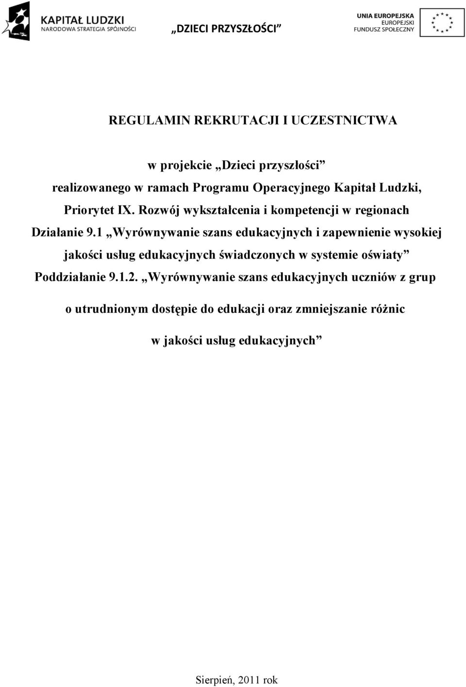 1 Wyrównywanie szans edukacyjnych i zapewnienie wysokiej jakości usług edukacyjnych świadczonych w systemie oświaty