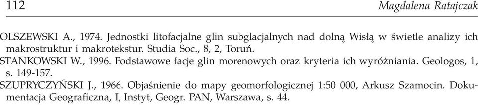 Studia Soc., 8, 2, Toruń. STANKOWSKI W., 1996. Podstawowe facje glin morenowych oraz kryteria ich wyróżniania.