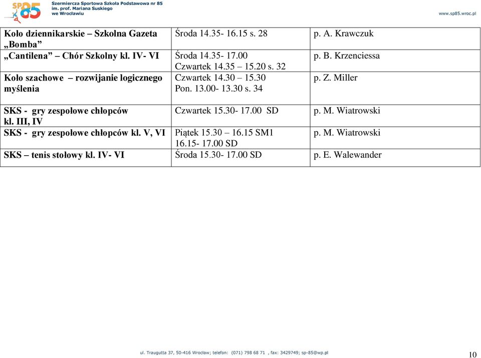 Krzenciessa p. Z. Miller SKS - gry zespołowe chłopców Czwartek 15.30-17.00 SD p. M. Wiatrowski kl.