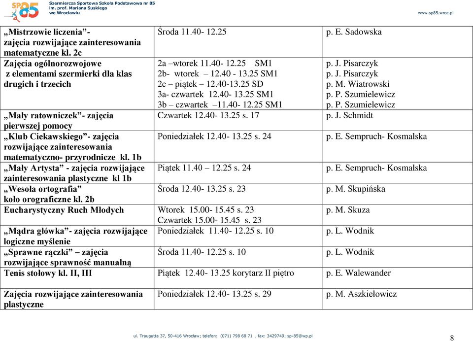 P. Szumielewicz p. J. Schmidt Mały ratowniczek - zajęcia pierwszej pomocy Klub Ciekawskiego - zajęcia Poniedziałek 12.40-13.25 s. 24 p. E.