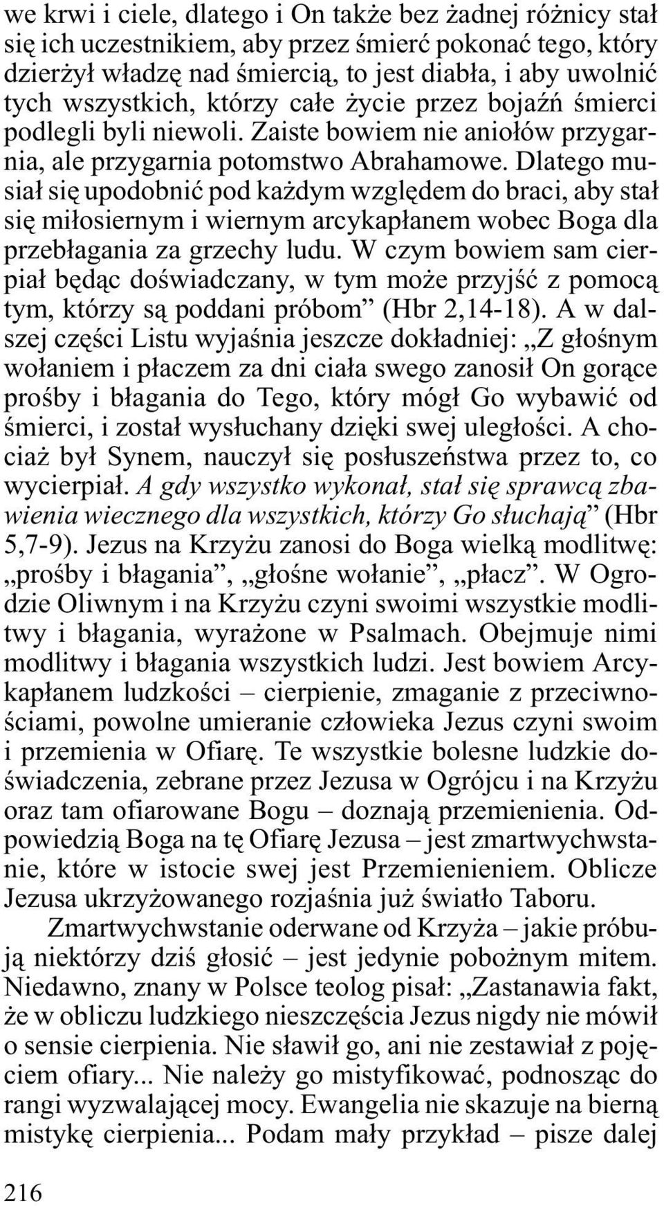 Dlatego musia³ siê upodobniæ pod ka dym wzglêdem do braci, aby sta³ siê mi³osiernym i wiernym arcykap³anem wobec Boga dla przeb³agania za grzechy ludu.