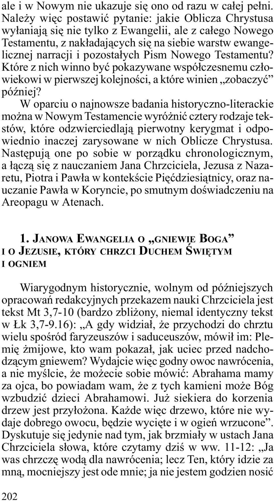 Pism Nowego Testamentu? Które z nich winno byæ pokazywane wspó³czesnemu cz³owiekowi w pierwszej kolejnoœci, a które winien zobaczyæ póÿniej?
