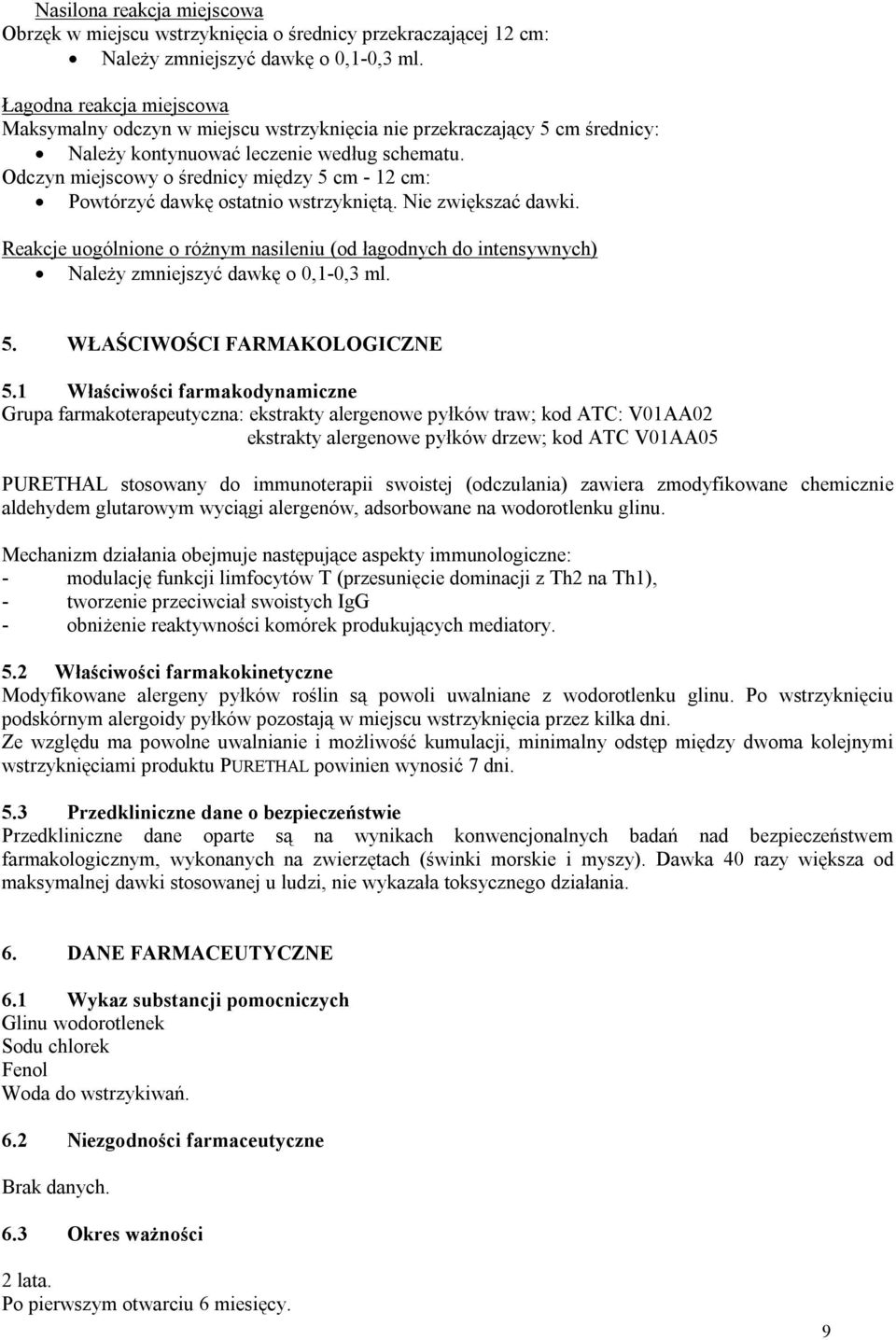 Odczyn miejscowy o średnicy między 5 cm - 12 cm: Powtórzyć dawkę ostatnio wstrzykniętą. Nie zwiększać dawki.