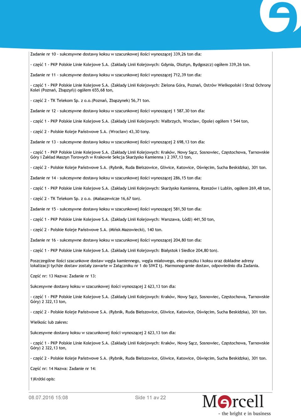 Zadanie nr 11 sukcesywne dostawy koksu w szacunkowej ilości wynoszącej 712,39 ton dla: - część 1 - PKP Polskie Linie Kolejowe S.A.