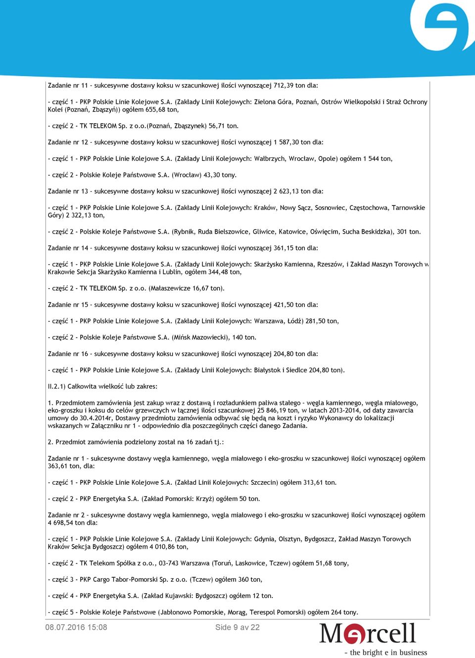 Zadanie nr 12 sukcesywne dostawy koksu w szacunkowej ilości wynoszącej 1 587,30 ton dla: - część 1 - PKP Polskie Linie Kolejowe S.A.