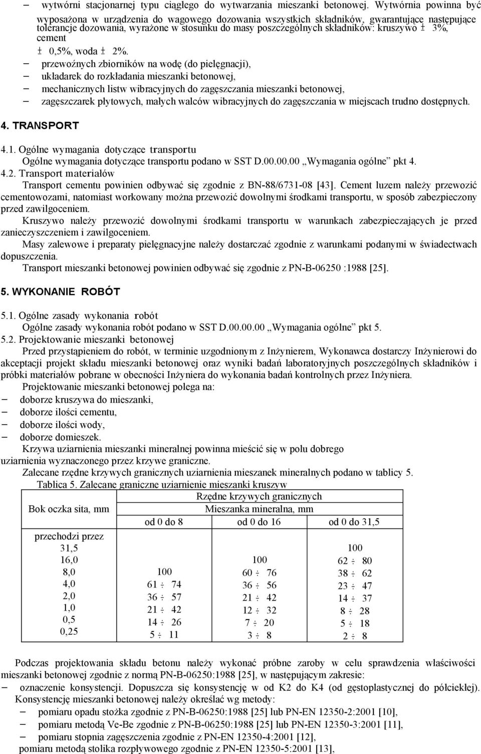 kruszywo ± 3%, cement ± 0,5%, woda ± 2%.