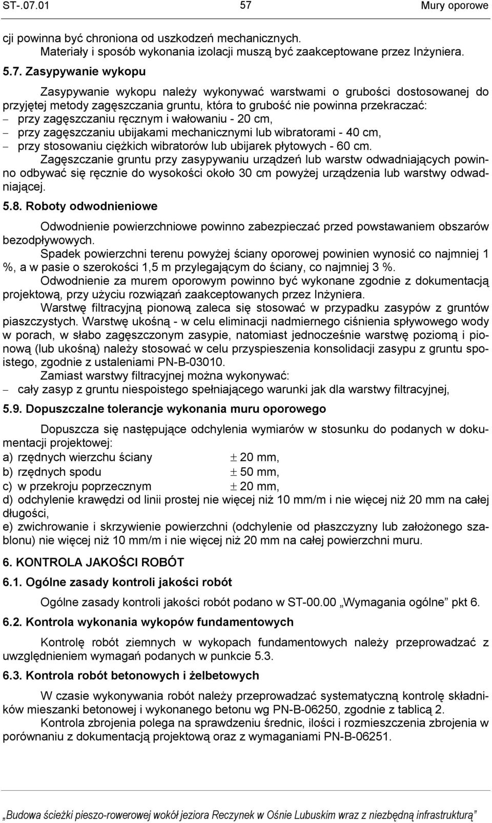 mechanicznymi lub wibratorami - 40 cm, przy stosowaniu ciężkich wibratorów lub ubijarek płytowych - 60 cm.