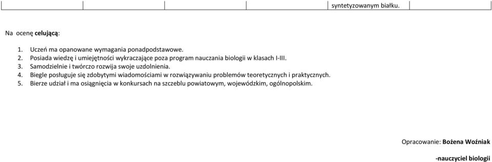 Samodzielnie i twórczo rozwija swoje uzdolnienia. 4.