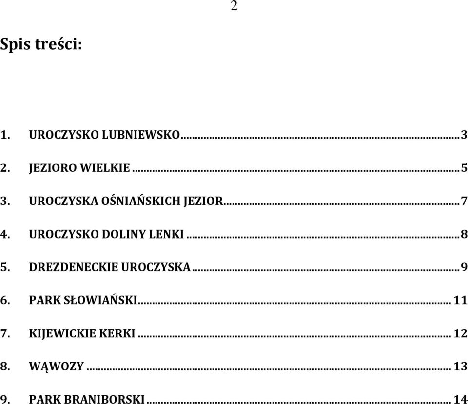 UROCZYSKO DOLINY LENKI... 8 5. DREZDENECKIE UROCZYSKA... 9 6.