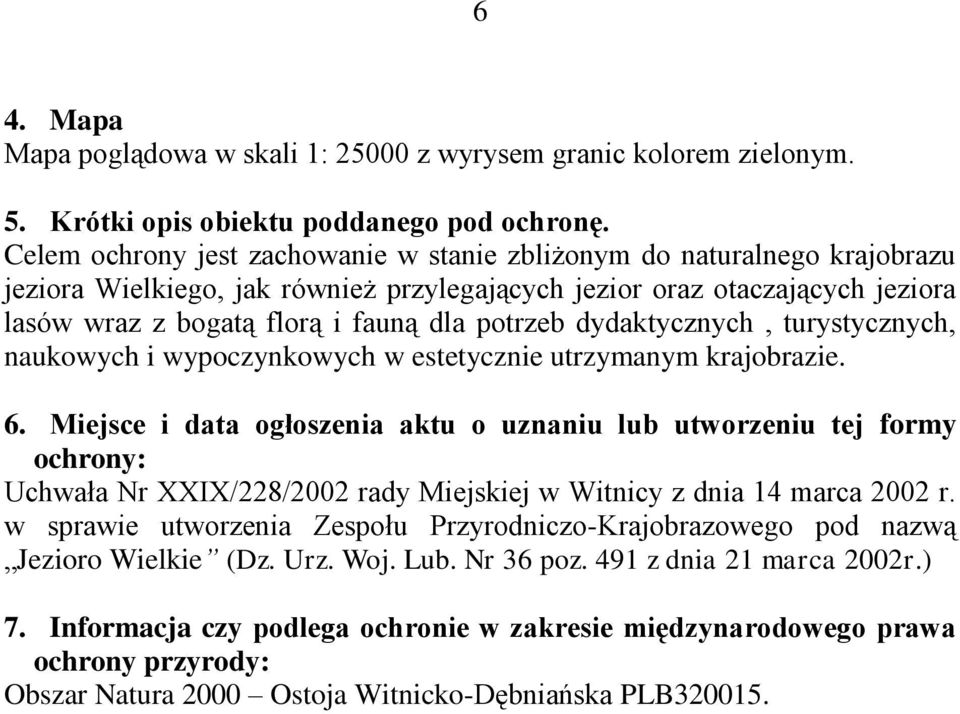 dydaktycznych, turystycznych, naukowych i wypoczynkowych w estetycznie utrzymanym krajobrazie. 6.