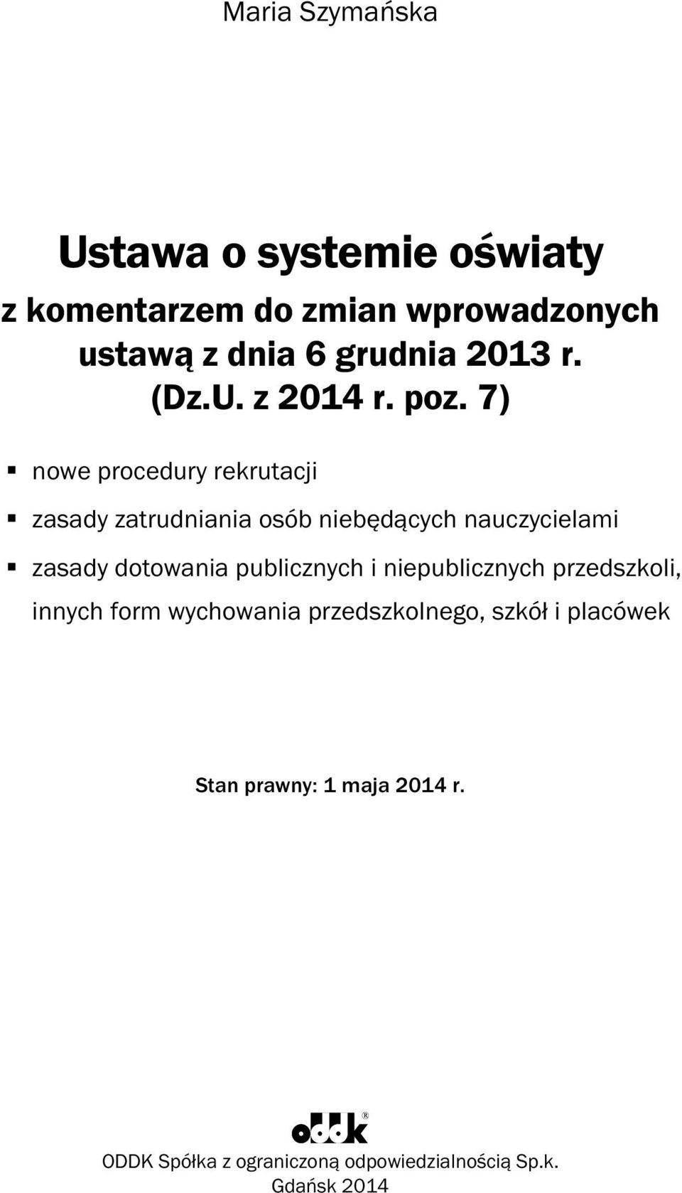 7) nowe procedury rekrutacji zasady zatrudniania osób niebędących nauczycielami zasady dotowania