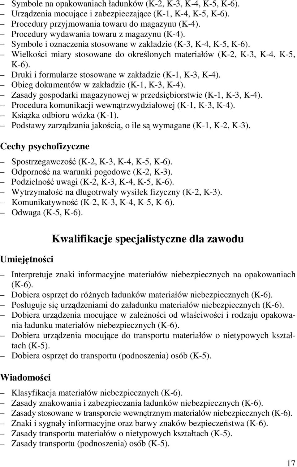 Druki i formularze stosowane w zakładzie (K-1, K-3, K-4). Obieg dokumentów w zakładzie (K-1, K-3, K-4). Zasady gospodarki magazynowej w przedsiębiorstwie (K-1, K-3, K-4).