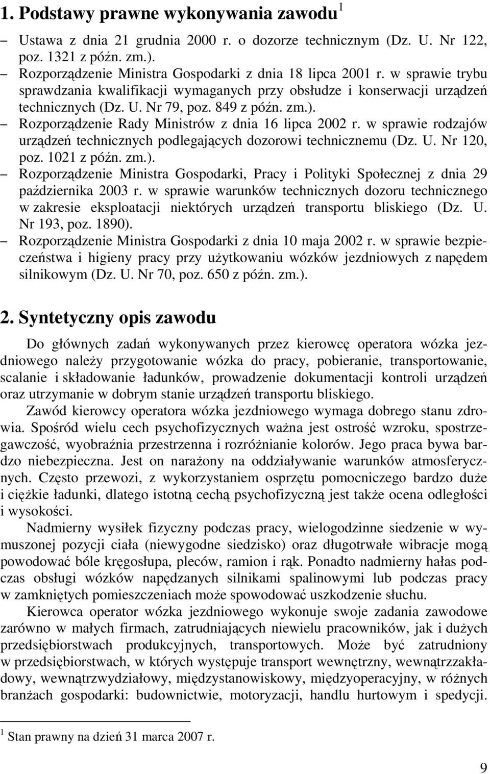 w sprawie rodzajów urządzeń technicznych podlegających dozorowi technicznemu (Dz. U. Nr 120, poz. 1021 z późn. zm.).