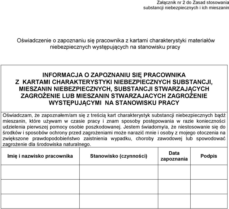 ZAGROŻENIE WYSTĘPUJĄCYMI NA STANOWISKU PRACY Oświadczam, że zapoznałem/am się z treścią kart charakterystyk substancji niebezpiecznych bądź mieszanin, które używam w czasie pracy i znam sposoby