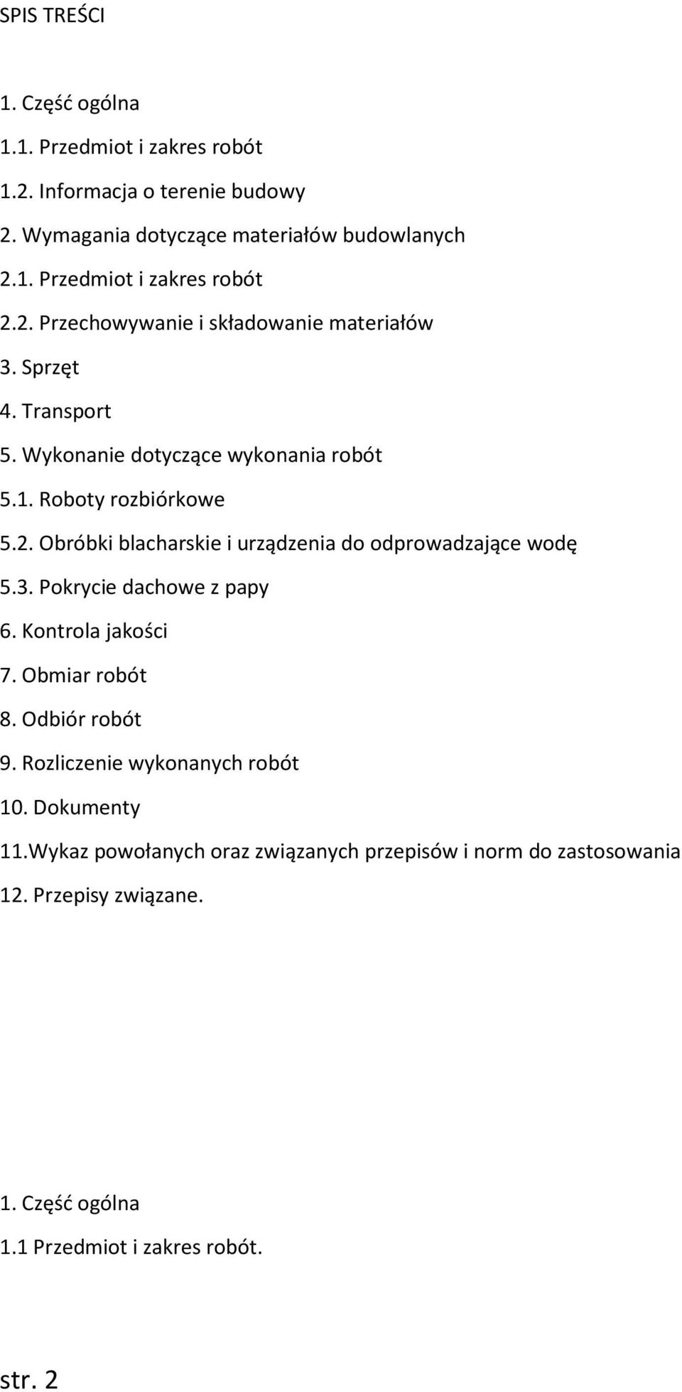 3. Pokrycie dachowe z papy 6. Kontrola jakości 7. Obmiar robót 8. Odbiór robót 9. Rozliczenie wykonanych robót 10. Dokumenty 11.