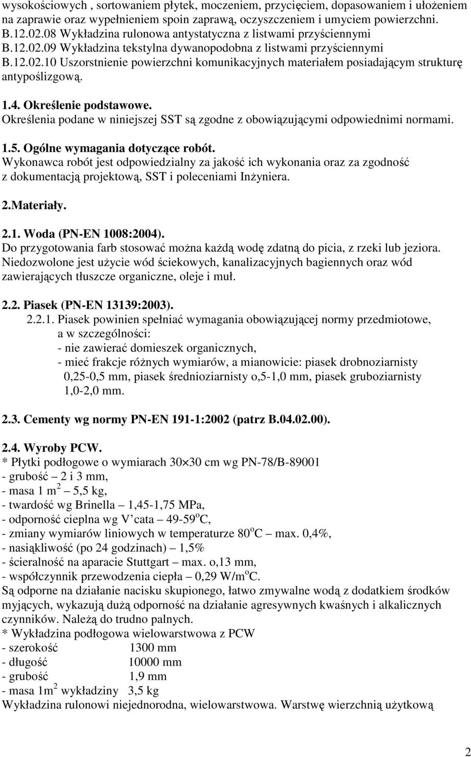 1.4. Określenie podstawowe. Określenia podane w niniejszej SST są zgodne z obowiązującymi odpowiednimi normami. 1.5. Ogólne wymagania dotyczące robót.