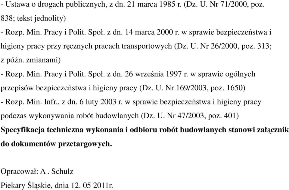 w sprawie ogólnych przepisów bezpieczeństwa i higieny pracy (Dz. U. Nr 169/2003, poz. 1650) - Rozp. Min. Infr., z dn. 6 luty 2003 r.