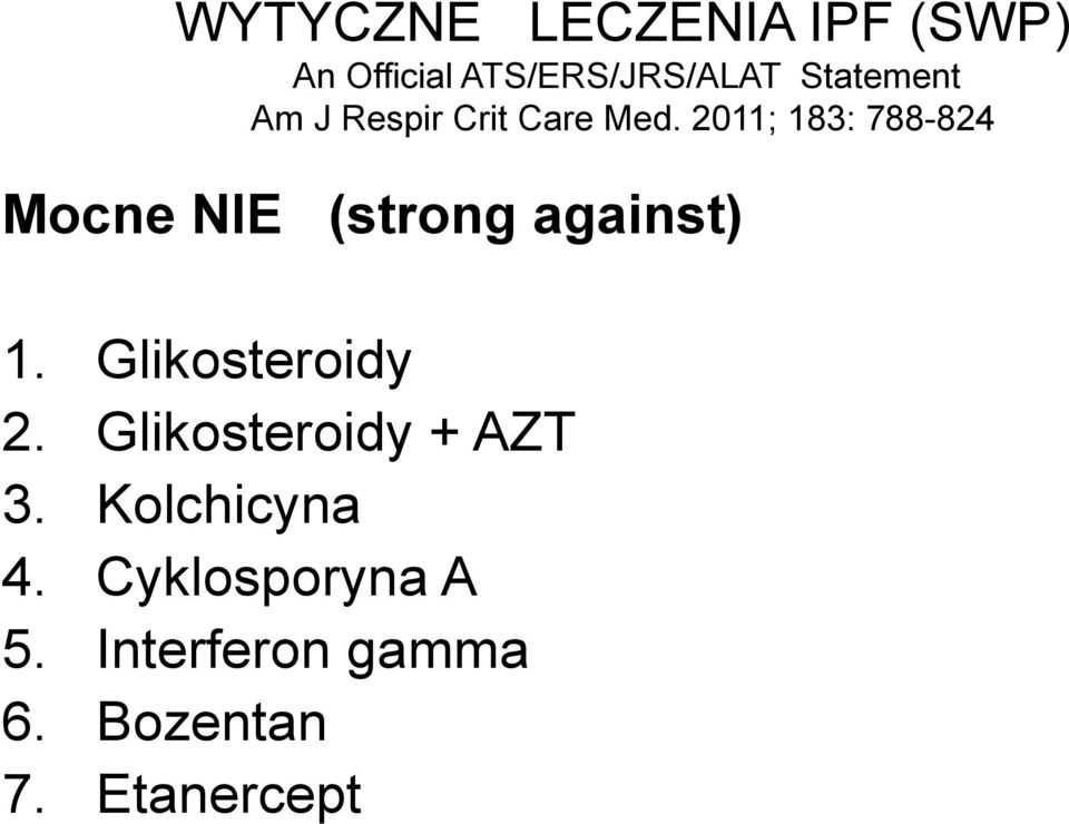 2011; 183: 788-824 Mocne NIE (strong against) 1. Glikosteroidy 2.