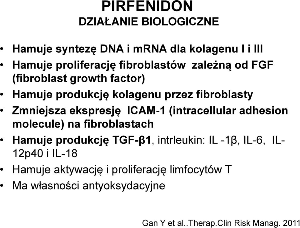 (intracellular adhesion molecule) na fibroblastach Hamuje produkcję TGF-β1, intrleukin: IL -1β, IL-6, IL- 12p40 i