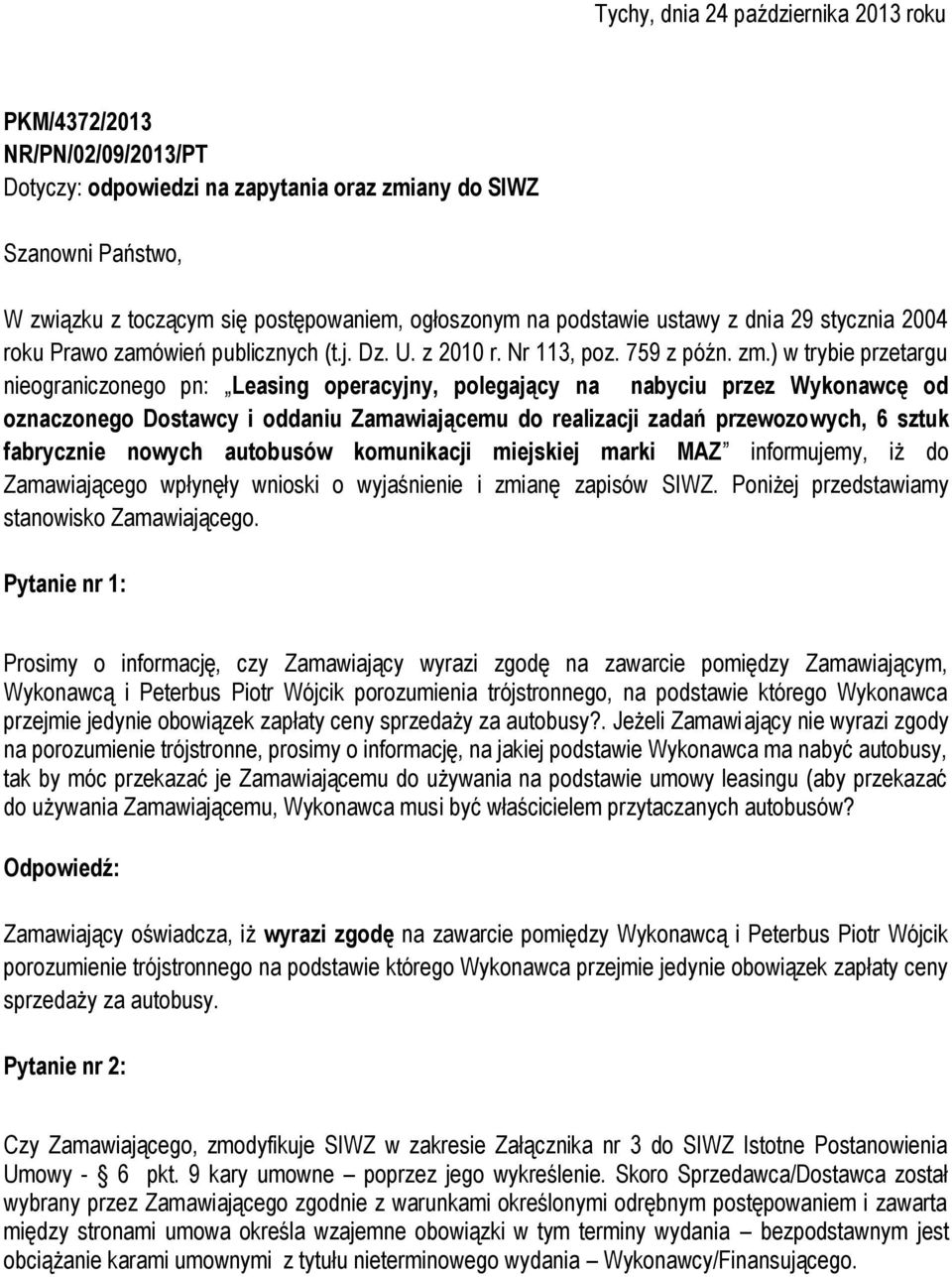 ) w trybie przetargu nieograniczonego pn: Leasing operacyjny, polegający na nabyciu przez Wykonawcę od oznaczonego Dostawcy i oddaniu Zamawiającemu do realizacji zadań przewozowych, 6 sztuk