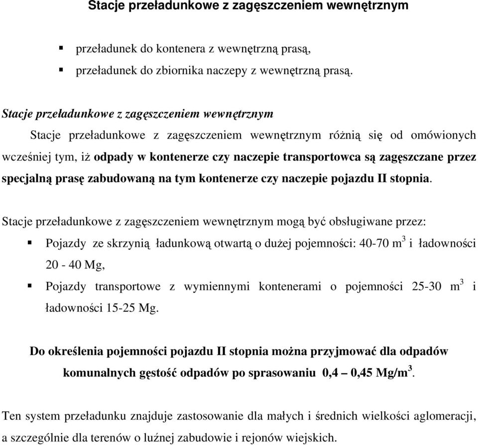 zagęszczane przez specjalną prasę zabudowaną na tym kontenerze czy naczepie pojazdu II stopnia.