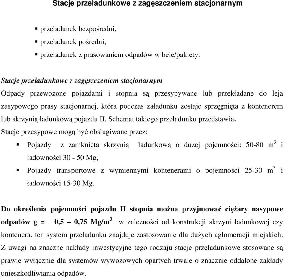 sprzęgnięta z kontenerem lub skrzynią ładunkową pojazdu II. Schemat takiego przeładunku przedstawia.