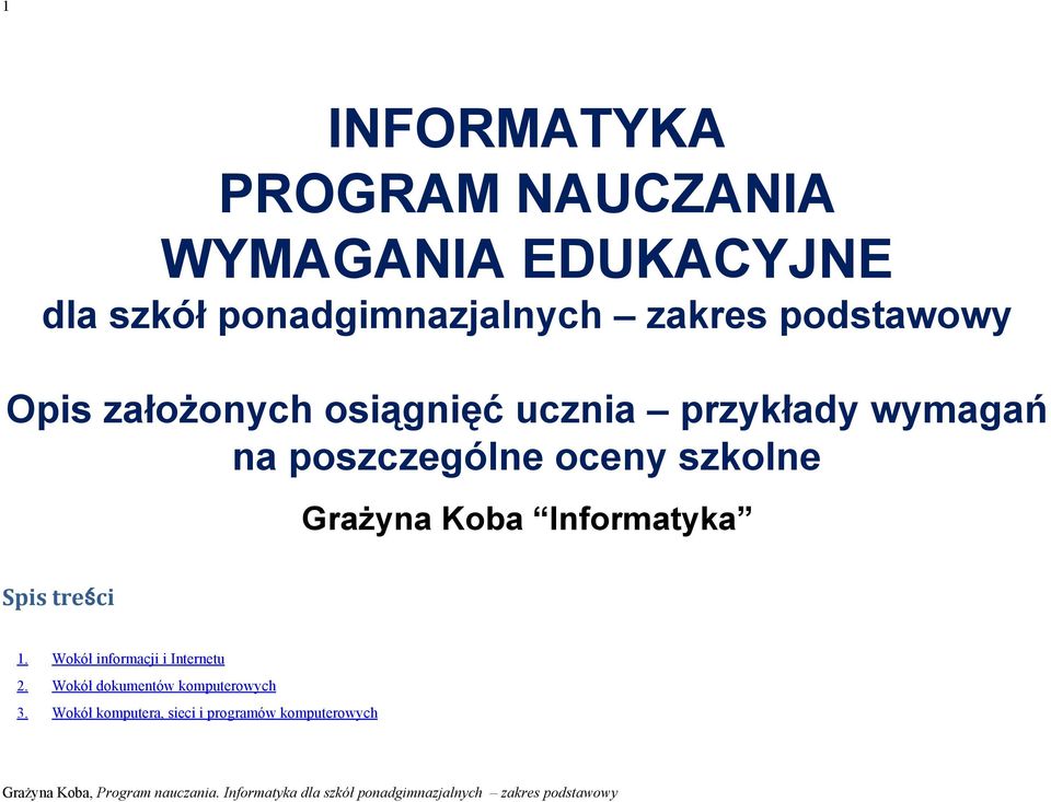 poszczególne oceny szkolne Grażyna Koba Informatyka Spis treści 1.