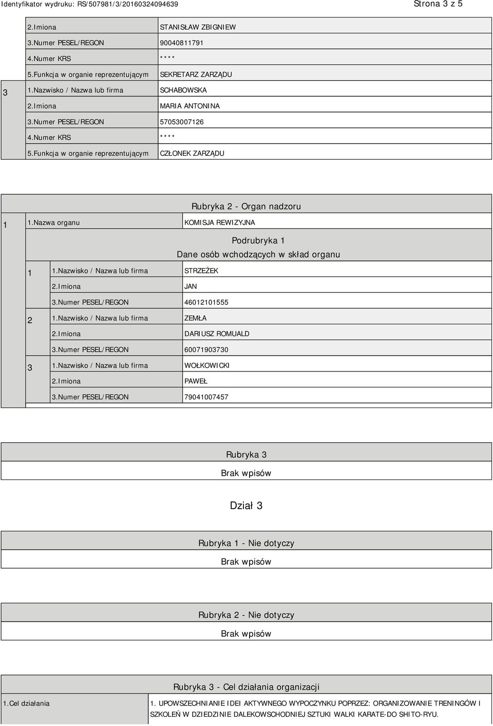 Nazwisko / Nazwa lub firma STRZEŻEK JAN 3.Numer PESEL/REGON 46012101555 2 1.Nazwisko / Nazwa lub firma ZEMŁA DARIUSZ ROMUALD 3.Numer PESEL/REGON 60071903730 3 1.