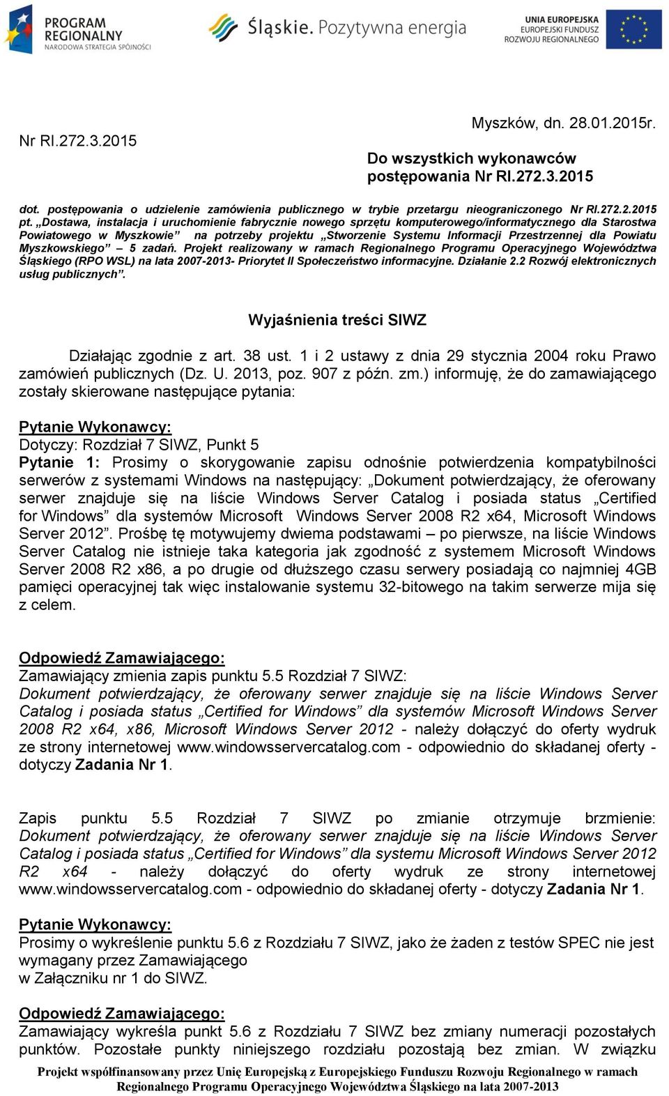 Powiatu Myszkowskiego 5 zadań. Projekt realizowany w ramach Regionalnego Programu Operacyjnego Województwa Śląskiego (RPO WSL) na lata 2007-2013- Priorytet II Społeczeństwo informacyjne. Działanie 2.