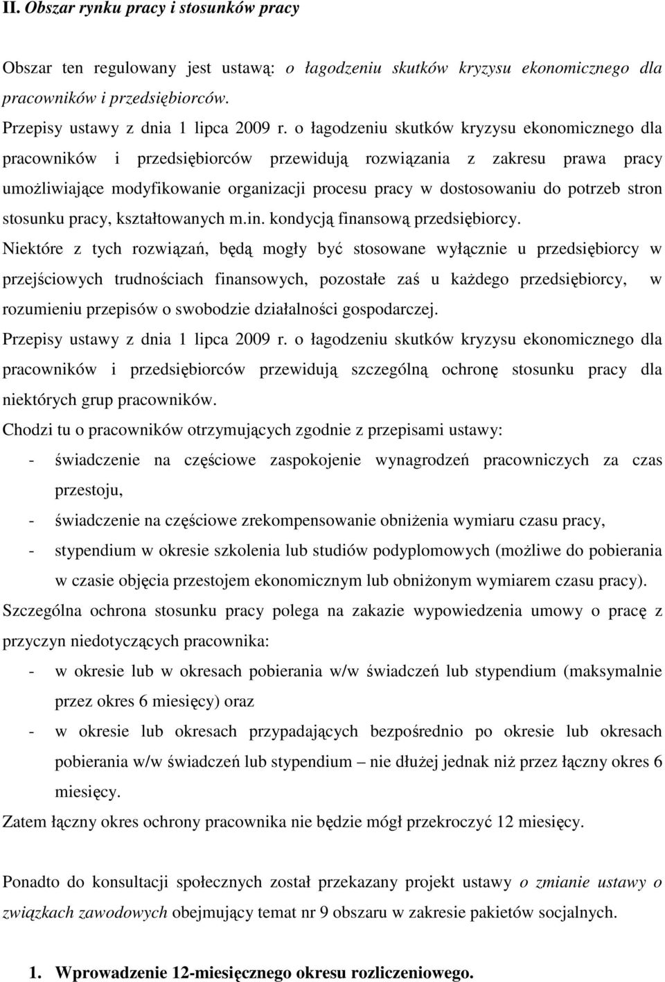 potrzeb stron stosunku pracy, kształtowanych m.in. kondycją finansową przedsiębiorcy.