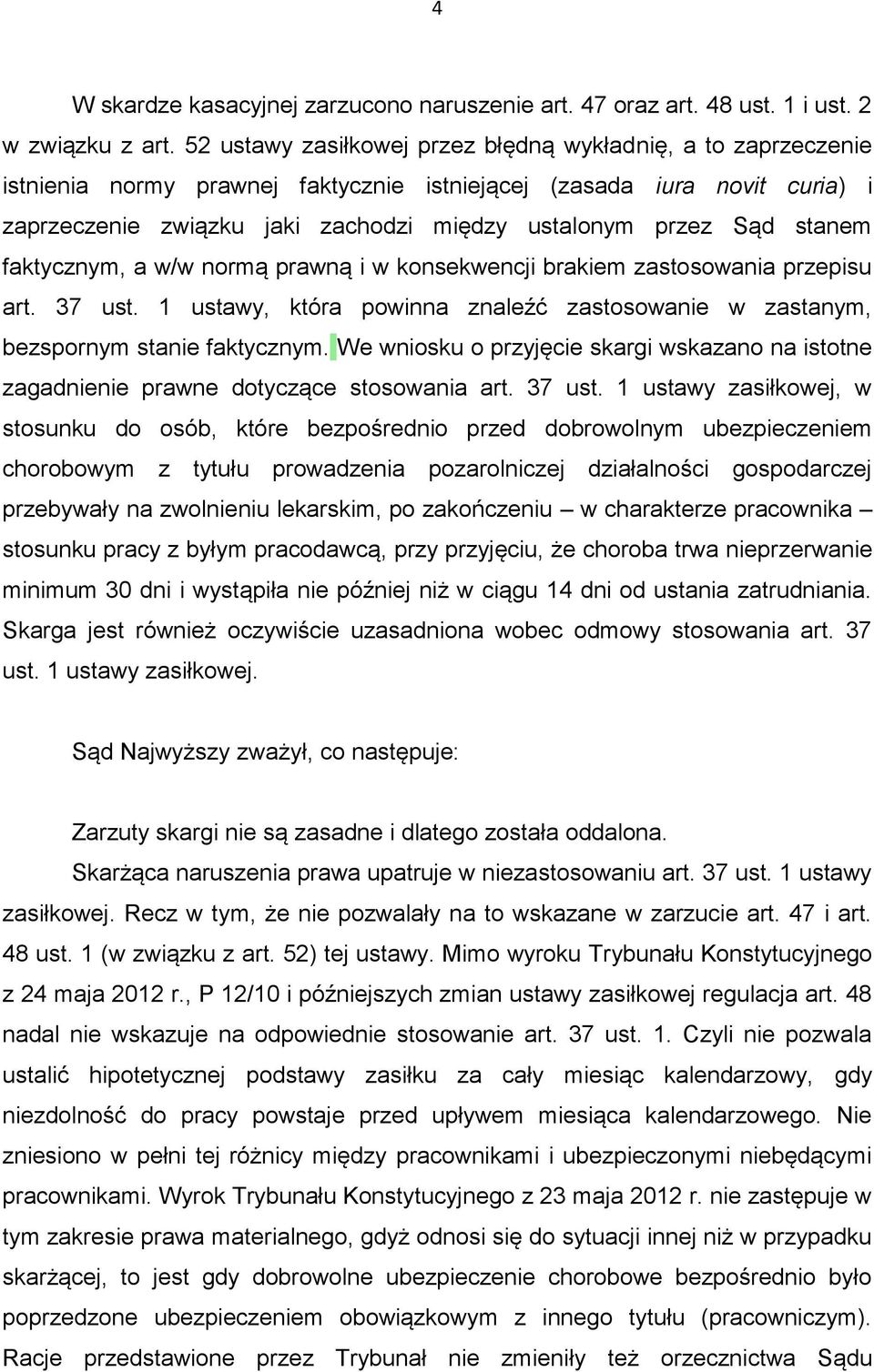 stanem faktycznym, a w/w normą prawną i w konsekwencji brakiem zastosowania przepisu art. 37 ust. 1 ustawy, która powinna znaleźć zastosowanie w zastanym, bezspornym stanie faktycznym.