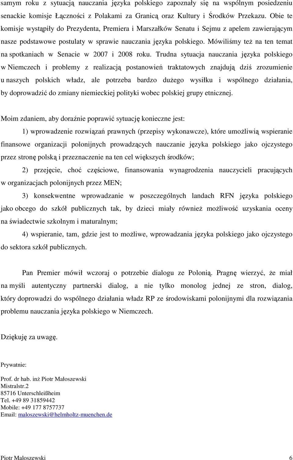 Mówiliśmy też na ten temat na spotkaniach w Senacie w 2007 i 2008 roku.