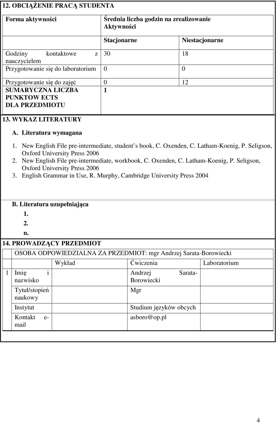 Latham-Koenig, P. Seligson, Oxford University Press 006. New English File pre-intermediate, workbook, C. Oxenden, C. Latham-Koenig, P. Seligson, Oxford University Press 006 3.