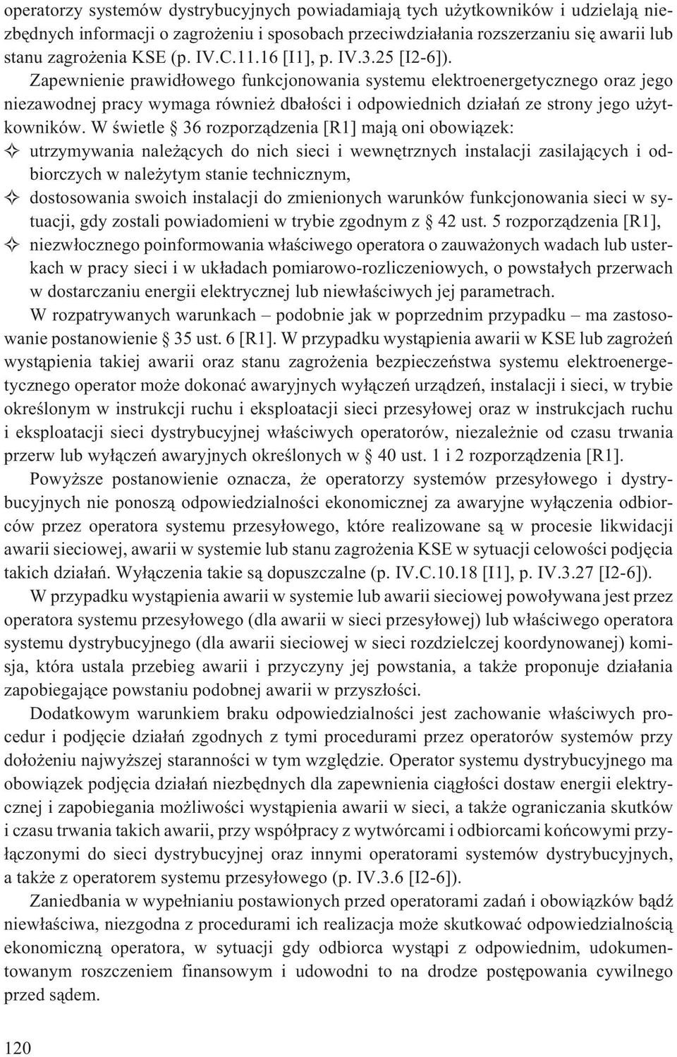 Zapewnienie prawid³owego funkcjonowania systemu elektroenergetycznego oraz jego niezawodnej pracy wymaga równie dba³oœci i odpowiednich dzia³añ ze strony jego u ytkowników.