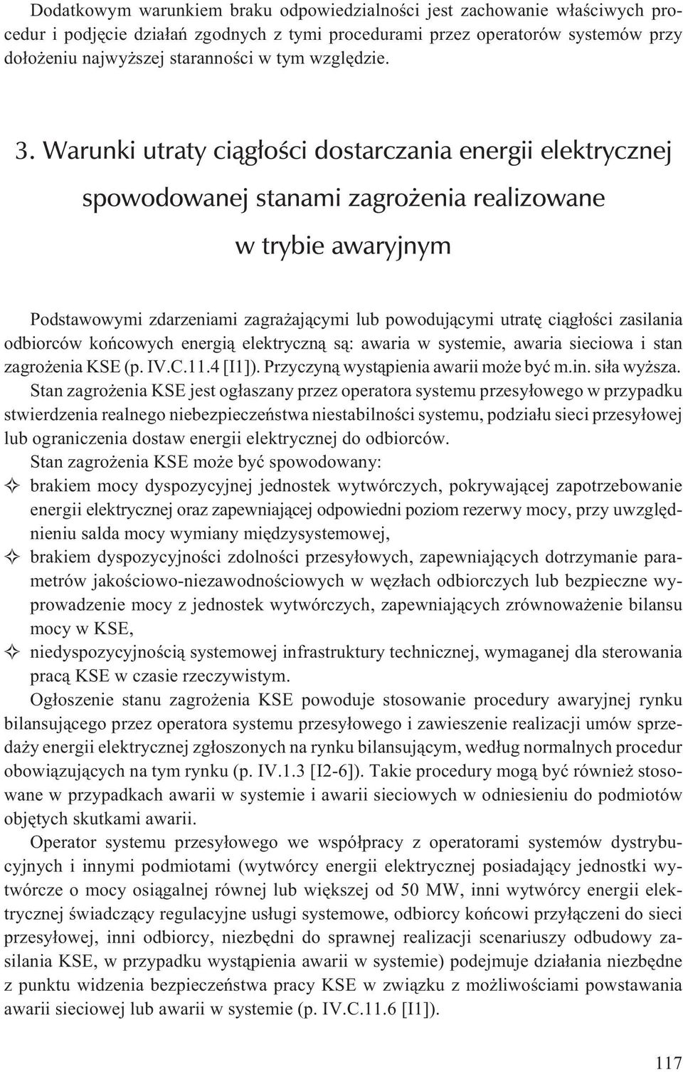 Warunki utraty ci¹g³oœci dostarczania energii elektrycznej spowodowanej stanami zagro enia realizowane w trybie awaryjnym Podstawowymi zdarzeniami zagra aj¹cymi lub powoduj¹cymi utratê ci¹g³oœci