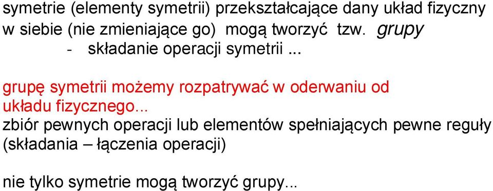 .. grupę symetr możemy rozpatrywać w oderwau od układu fzyczego.