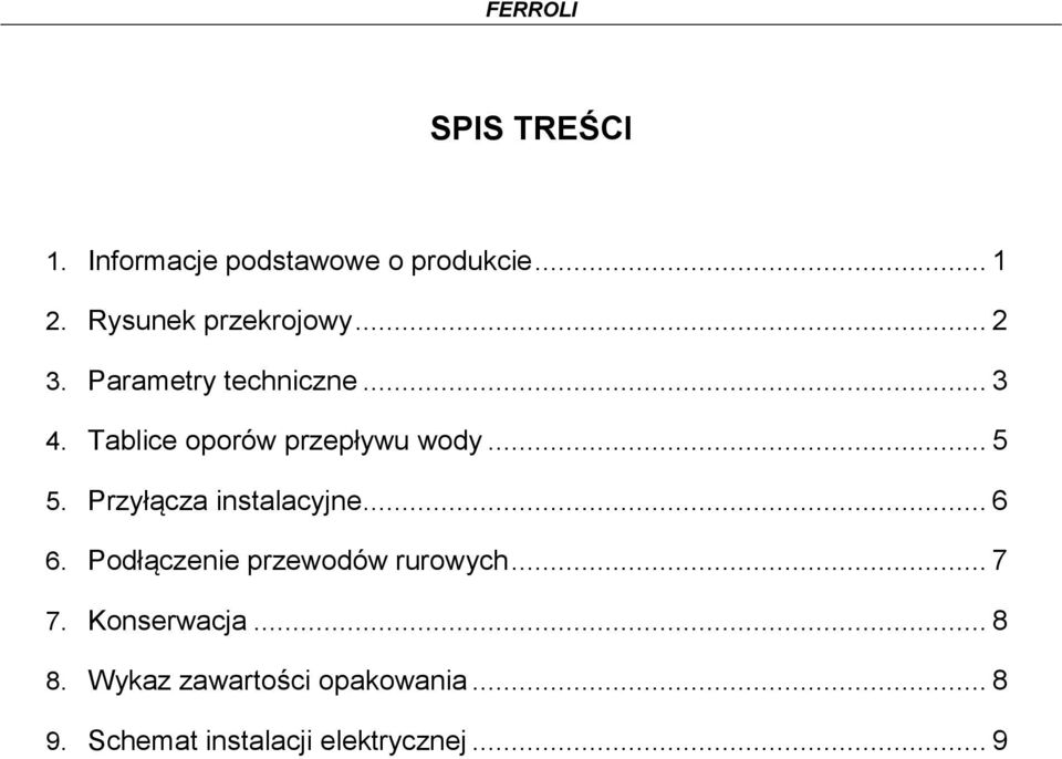 Przyłącza instalacyjne... 6 6. Podłączenie przewodów rurowych... 7 7.