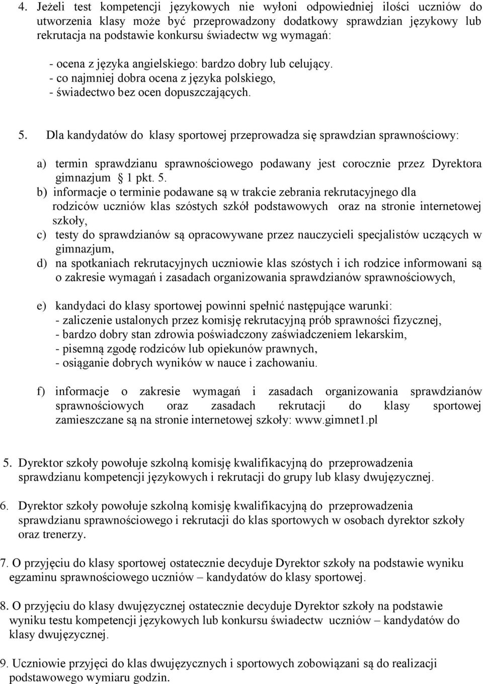 Dla kandydatów do klasy sportowej przeprowadza się sprawdzian sprawnościowy: a) termin sprawdzianu sprawnościowego podawany jest corocznie przez Dyrektora gimnazjum 1 pkt. 5.