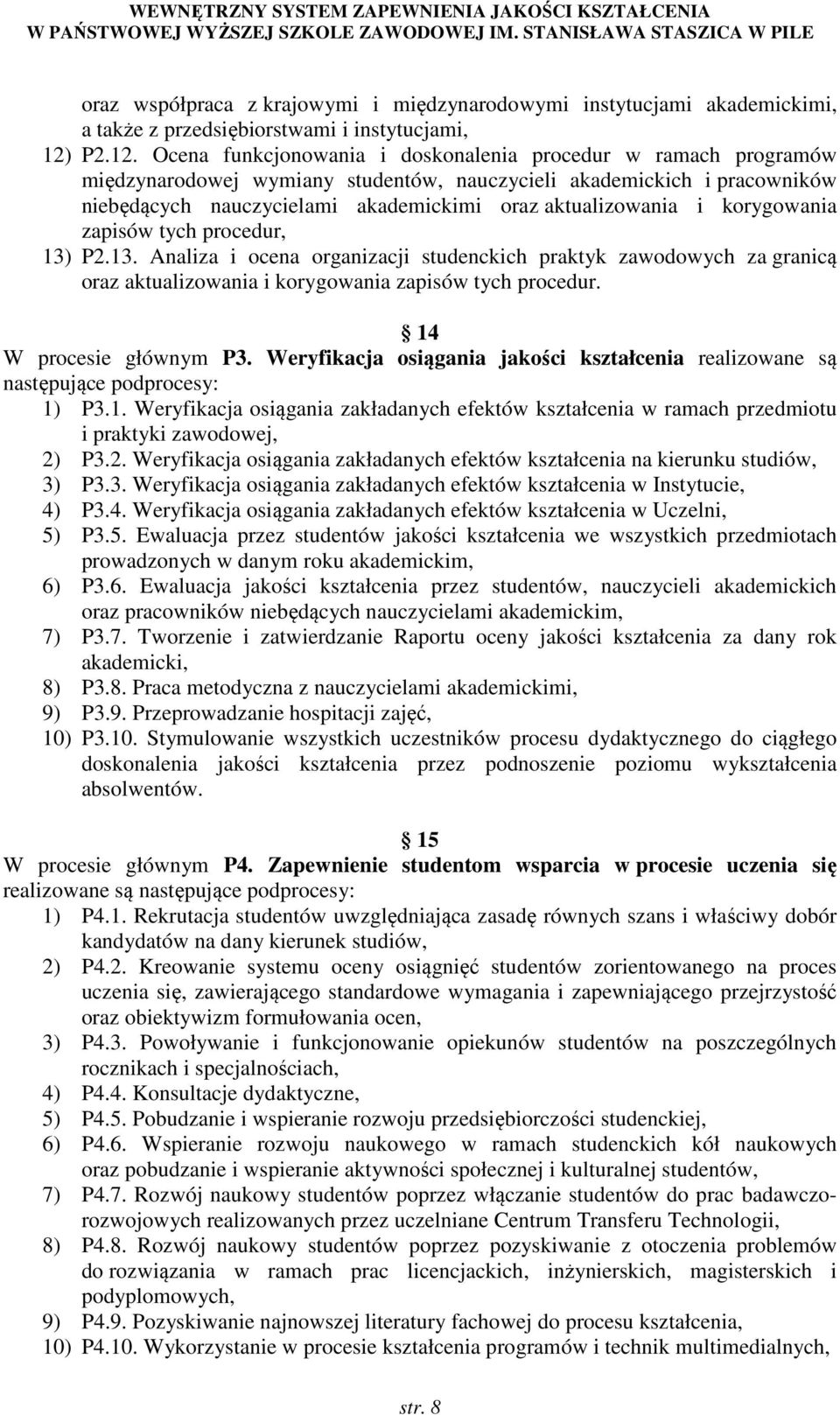 Ocena funkcjonowania i doskonalenia procedur w ramach programów międzynarodowej wymiany studentów, nauczycieli akademickich i pracowników niebędących nauczycielami akademickimi oraz aktualizowania i